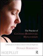 robertson donald j. - the practice of cognitive-behavioural hypnotherapy