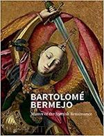 treves letizia; ackroyd paul; billinge rachel; campbell lorne; capwell tobias - bartolome bermejo – master of the spanish renaissance