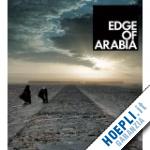 aa.vv. - edge of arabia. contemporary art from the kingdom of saudi arabia