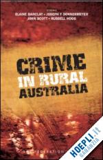 barclay elaine (curatore); scott john (curatore); donnermeyer joseph f (curatore); hogg russell (curatore) - crime in rural australia