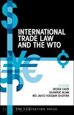 carr indira; alam shawkat;  bhuiyan md jahid hossain - international trade law and the wto