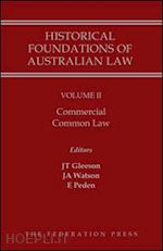 gleeson justin (curatore); watson james (curatore); peden elisabeth (curatore) - historical foundations of australian law - volume ii