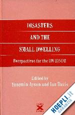 aysan yasemin ; davis ian (curatore) - disasters and the small dwelling