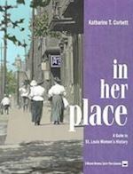 corbett katharine t. - in her place – a guide to st. louis women`s history