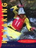 foster nigel - kayaking: a beginner`s guide