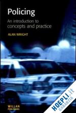 wright alan - policing: an introduction to concepts and practice