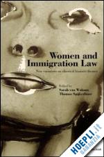 spijkerboer thomas (curatore); van walsum sarah (curatore) - women and immigration law