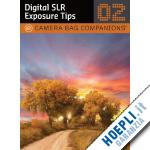 aa.vv. - digital slr exposure tips 02: camera bag companion