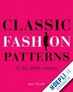 tyrrell a. - classic fashion patterns of the 20th century