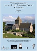 edwards nancy - the archaeology of the early medieval celtic churches: no. 29