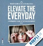 clark, tracey - elevate the everyday