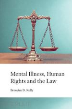 kelly brendan d. - mental illness, human rights and the law