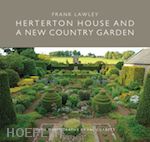 lawley frank; corbett val (photography by) - herterton house and a new country garden