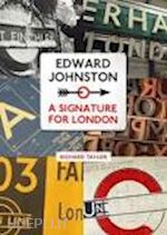 taylor richard - edward johnston: a signature for london