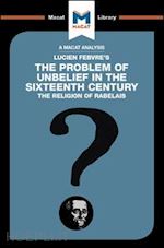 tendler joseph - an analysis of lucien febvre's the problem of unbelief in the 16th century