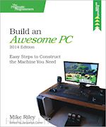 riley mike - build an awesome pc, 2014 edition