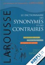 aa.vv. - larousse le dictionnaire des synonymes et des contraires