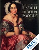 boucher francois - histoire du costume en occident des origines a nos jours