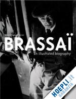 brassai - brassai an illustrated biography