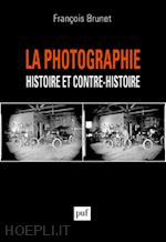brunet francois - la photographie histoire et contre-histoire
