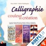 noble mary; waddignton adrian - calligraphie. couler et creation