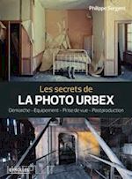 sergent philippe - les secrets de la photo urbex