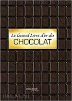 aa.vv. - le livre d'or du chocolate