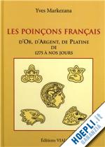 markezana yves - poincons francais d'or, d'argent, de platine de 1275 a nos jours