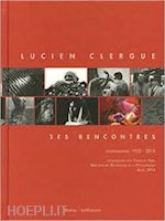 clergue lucien / hebel francois - lucien clergue ses rencontres 1953-2013