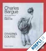 Charles Bargue. Drawing Course - Ackerman Gerald M. | Libro Acr