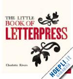 rivers charlotte - reinventing letterpress