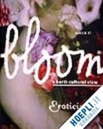  - bloom issue 17 - eroticism