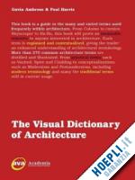 ambrose g.; harris p.; stone s. - the visual dictionary of architecture