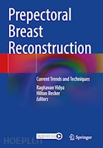 vidya raghavan (curatore); becker hilton (curatore) - prepectoral breast reconstruction