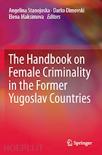 stanojoska angelina (curatore); dimovski darko (curatore); maksimova elena (curatore) - the handbook on female criminality in the former yugoslav countries