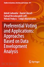 soltanifar mehdi; sharafi hamid; hosseinzadeh lotfi farhad; pedrycz witold; allahviranloo tofigh - preferential voting and applications: approaches based on data envelopment analysis