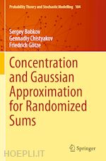 bobkov sergey; chistyakov gennadiy; götze friedrich - concentration and gaussian approximation for randomized sums