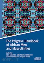 chitando ezra (curatore); mlambo obert bernard (curatore); mfecane sakhumzi (curatore); ratele kopano (curatore) - the palgrave handbook of african men and masculinities