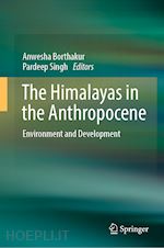 borthakur anwesha (curatore); singh pardeep (curatore) - the himalayas in the anthropocene