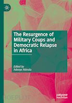 akinola adeoye (curatore) - the resurgence of military coups and democratic relapse in africa