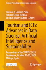 guevara plaza antonio j. (curatore); cerezo medina alfonso (curatore); navarro jurado enrique (curatore) - tourism and icts: advances in data science, artificial intelligence and sustainability