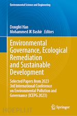 han dongfei (curatore); bashir mohammed j. k. (curatore) - environmental governance, ecological remediation and sustainable development