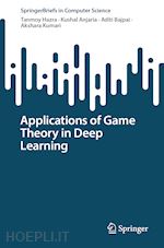 hazra tanmoy; anjaria kushal; bajpai aditi; kumari akshara - applications of game theory in deep learning