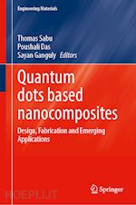 thomas sabu (curatore); das poushali (curatore); ganguly sayan (curatore) - quantum dots based nanocomposites