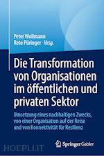 wollmann peter (curatore); püringer reto (curatore) - die transformation von organisationen im öffentlichen und privaten sektor