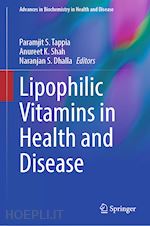 tappia paramjit s. (curatore); shah anureet k. (curatore); dhalla naranjan s. (curatore) - lipophilic vitamins in health and disease