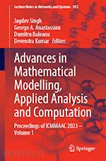 singh jagdev (curatore); anastassiou george a. (curatore); baleanu dumitru (curatore); kumar devendra (curatore) - advances in mathematical modelling, applied analysis and computation