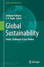 kulkarni shrikaant (curatore); haghi a. k. (curatore) - global sustainability