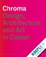 glasner barbara; schmidt petra - chroma – design, architecture and art in color