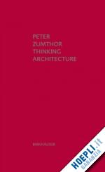 zumthor peter - thinking architecture – third, expanded edition